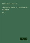 The Spanish match, or, Charles Stuart at Madrid