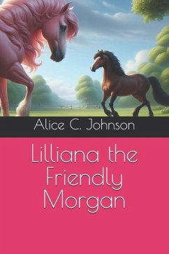 Lilliana the Friendly Morgan - Johnson, Alice C