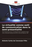 La virtualité comme outil de communication dans la semi-présentialité La virtualité comme outil de communication dans la semi-présentialité