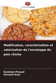 Modification, caractérisation et valorisation de l'enveloppe du pois chiche Modification, caractérisation et valorisation de l'enveloppe du pois chiche