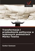 Transformacja i przebudzenie polityczne w wybranych powie¿ciach Marka Twaina Transformacja i przebudzenie polityczne w wybranych powie¿ciach Marka Twaina