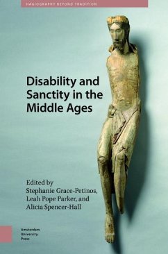 Disability and Sanctity in the Middle Ages - Stephanie Gracepetinos; Leah Parker; Alicia Spencerhall