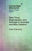 Ellen Terry, Shakespeare, and Suffrage in Australia and New Zealand Ellen Terry, Shakespeare, and Suffrage in Australia and New Zealand