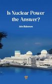 Is Nuclear Power the Answer? Is Nuclear Power the Answer?