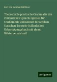 Theoretisch-practische Grammatik der italienischen Sprache speziell für Studierende und Kenner der antiken Sprachen: Deutsch-italienisches Uebersetzungsbuch mit einem Wörterverzeichniß