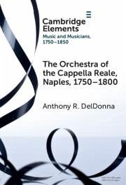 The Orchestra of the Cappella Reale, Naples, 1750-1800 - Deldonna, Anthony R.