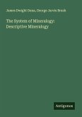 The System of Mineralogy: Descriptive Mineralogy