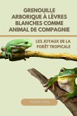 GRENOUILLE ARBORIQUE À LÈVRES BLANCHES COMME ANIMAL DE COMPAGNIE
