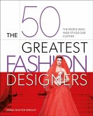 The 50 Greatest Fashion Designers The 50 Greatest Fashion Designers