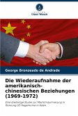 Die Wiederaufnahme der amerikanisch-chinesischen Beziehungen (1969-1972)