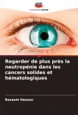 Regarder de plus près la neutropénie dans les cancers solides et hématologiques Regarder de plus près la neutropénie dans les cancers solides et hématologiques