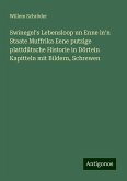 Swinegel's Lebensloop un Enne in'n Staate Muffrika Eene putzige plattdütsche Historie in Dörtein Kapitteln mit Bildern, Schrewen