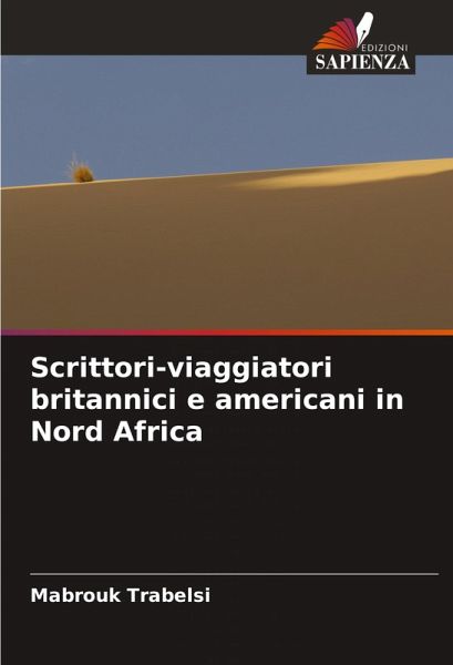 Scrittori-viaggiatori britannici e americani in Nord Africa Scrittori-viaggiatori britannici e americani in Nord Africa