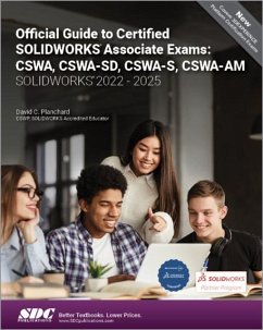 Official Guide to Certified SOLIDWORKS Associate Exams: CSWA, CSWA-SD, CSWA-S, CSWA-AM (SOLIDWORKS 2022 - 2025) - Planchard, David C.