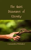 The Quiet Dissonance of Eternity The Quiet Dissonance of Eternity