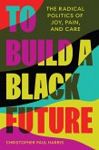To Build a Black Future To Build a Black Future