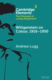Wittgenstein on Colour, 1916-1950
