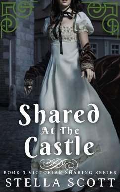 Shared At The Castle (Victorian Sharing Series, #2) (eBook, ePUB) - Scott, Stella