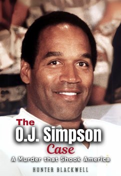 The O.J. Simpson Case: A Murder that Shook America (eBook, ePUB) - Blackwell, Hunter