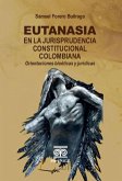 Eutanasia en la jurisprudencia constitucional colombiana (eBook, PDF)