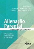 Alienação Parental sob uma Perspectiva Crítica: Discussões Psicossociais e Jurídicas (eBook, ePUB) Alienação Parental sob uma Perspectiva Crítica: Discussões Psicossociais e Jurídicas (eBook, ePUB)