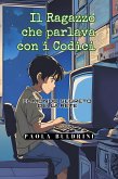 Il Ragazzo che parlava con i codici (fixed-layout eBook, ePUB) Il Ragazzo che parlava con i codici (fixed-layout eBook, ePUB)