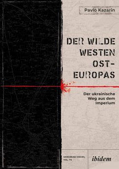 Der Wilde Westen Ost-Europas (eBook, PDF) - Kazarin, Pavlo