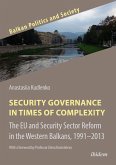 Security Governance in Times of Complexity: The EU and Security Sector Reform in the Western Balkans, 1991-2013 (eBook, PDF)