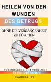 Heilen von den Wunden des Betrugs ohne die Vergangenheit zu löschen (eBook, ePUB)