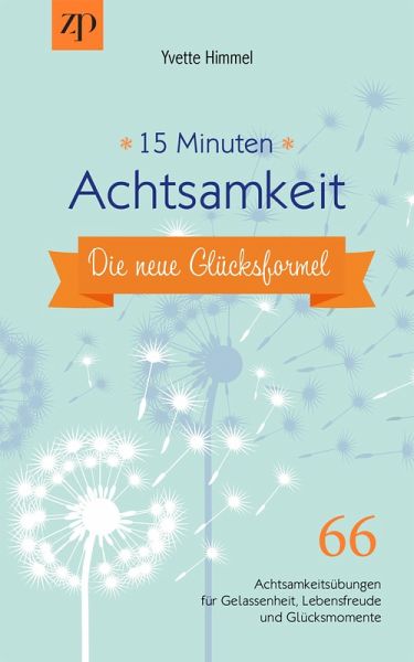 Achtsamkeit - die neue Glücksformel (eBook, ePUB) Achtsamkeit - die neue Glücksformel (eBook, ePUB)