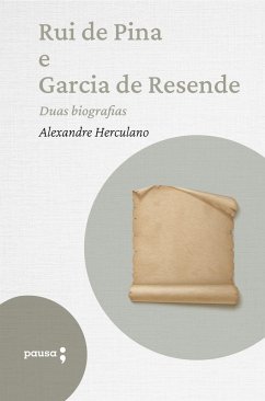 Rui de Pina e Garcia de Resende - duas biografias (eBook, ePUB) - Herculano, Alexandre