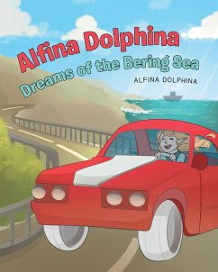 Cover Alfina Dolphina Dreams of the Bering Sea (eBook, ePUB)