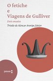 O fetiche e Viagens de Gulliver - dois ensaios (eBook, ePUB) O fetiche e Viagens de Gulliver - dois ensaios (eBook, ePUB)