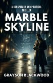 Marble Skyline: a Conspiracy and Political Thriller (eBook, ePUB) Marble Skyline: a Conspiracy and Political Thriller (eBook, ePUB)