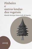 Pinheiro e outras lendas dos vegetais (eBook, ePUB) Pinheiro e outras lendas dos vegetais (eBook, ePUB)