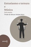 Entusiasmo e ternura e Música - dois ensaios (eBook, ePUB) Entusiasmo e ternura e Música - dois ensaios (eBook, ePUB)