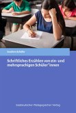 Schriftliches Erzählen von ein- und mehrsprachigen Schüler*innen (eBook, PDF) Schriftliches Erzählen von ein- und mehrsprachigen Schüler*innen (eBook, PDF)