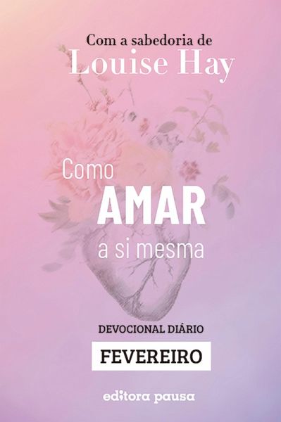 Ensinamentos de Louise Hay para Fevereiro (eBook, ePUB)
