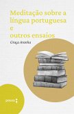 Meditação sobre a língua portuguesa e outros ensaios (eBook, ePUB) Meditação sobre a língua portuguesa e outros ensaios (eBook, ePUB)