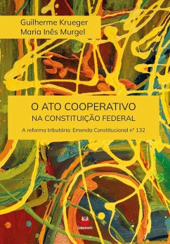 O ato cooperativo na Constituição Federal (eBook, ePUB) - Krueger, Guilherme; Murgel, Maria Inês