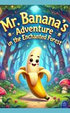 Mr. Banana's Adventure in the Enchanted Forest (eBook, ePUB)