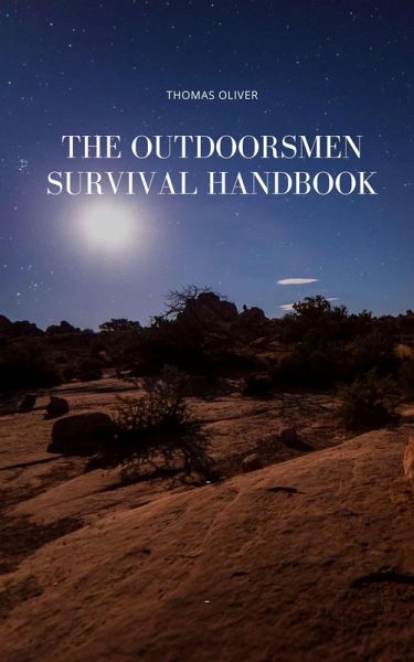 The Outdoorsmen Survival Handbook (eBook, ePUB)