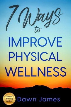 Cover 7 Ways to Improve Physical Wellness (7 Ways to Wellness) (eBook, ePUB)