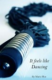 It Feels Like Dancing (eBook, ePUB) It Feels Like Dancing (eBook, ePUB)