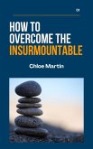 How to Overcome the Insurmountable (Emotional Help, #1) (eBook, ePUB)