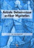 Astrale Geheimnisse antiker Mysterien (eBook, ePUB) Astrale Geheimnisse antiker Mysterien (eBook, ePUB)