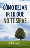 Cómo Dejar Ir Lo Que No Te Sirve (Emotional Help, #1) (eBook, ePUB) Cómo Dejar Ir Lo Que No Te Sirve (Emotional Help, #1) (eBook, ePUB)