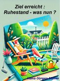 Ziel erreicht : Ruhestand - und was nun ? (eBook, ePUB) Ziel erreicht : Ruhestand - und was nun ? (eBook, ePUB)
