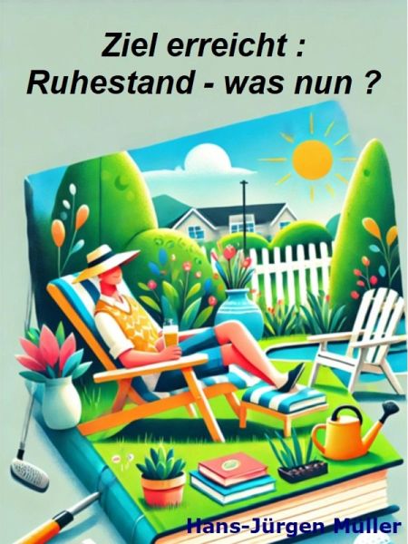 Ziel erreicht : Ruhestand - und was nun ? (eBook, ePUB) Ziel erreicht : Ruhestand - und was nun ? (eBook, ePUB)