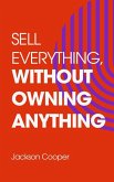 Sell Everything, Without Owning Anything (Big Millions, #1) (eBook, ePUB) Sell Everything, Without Owning Anything (Big Millions, #1) (eBook, ePUB)